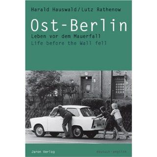 Ost Berlin Leben vor dem Mauerfall. Life before the Wall fell 