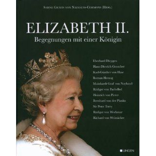 Elisabeth II. Begegnungen mit einer Königin Sabine von