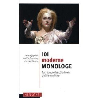 101 moderne Monologe Zum Vorsprechen, Studieren und Kennenlernen