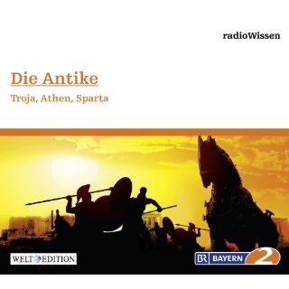 Die Antike   Troja, Athen, Sparta   Edition BR2 radioWissen/Welt
