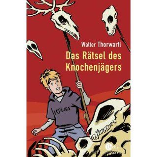 Das Rätsel des Knochenjägers Walter Thorwartl Bücher
