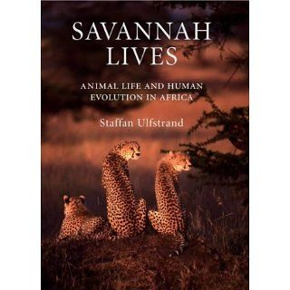 Savannah Lives Animal Life and the Human Evolution of Africa Animal