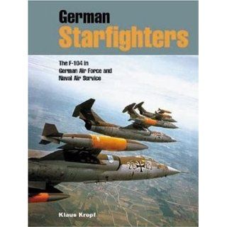 German Starfighters The F 104 in German Air Force and Naval Air