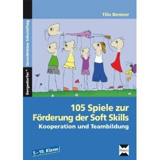 105 Spiele zur Förderung der Soft Skills. Kooperation und Teambildung