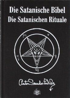 Die Satanische Bibel Die Satanischen Rituale von Anton Szandor