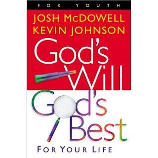 Gods Will Gods Best For Your Life Josh McDowell, Kevin