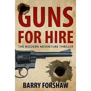Guns for Hire The Modern Adventure Thriller (Including interviews