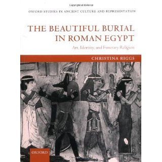 The Beautiful Burial in Roman Egypt Art, Identity, and Funerary
