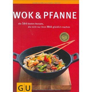 Wok & Pfanne die 144 besten Rezepte, die nicht nur Ihren Wok