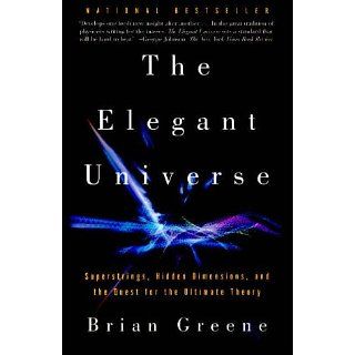 The Elegant Universe Superstrings, Hidden Dimensions, and the Quest