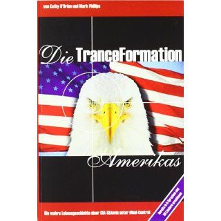 Die Tranceformation Amerikas Die wahre Lebensgeschichte einer CIA