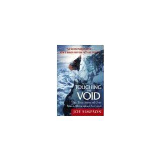 Touching the Void The True Story of One Mans Miraculous Survival