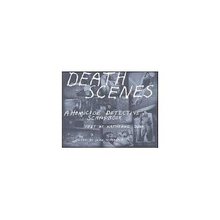 Death Scenes A Homicide Detectives Scrapbook A Scrapbook of Noir Los