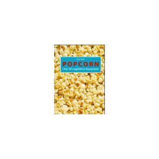 Popcorn. Über 60 ausgefallene Rezeptideen Gina Steer