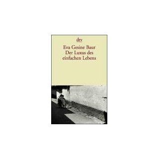 Der Luxus des einfachen Lebens Eva G. Baur Bücher