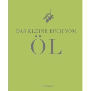 Das kleine Buch vom Öl (Teubner kleine Edition) Bernd