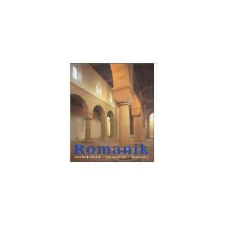 Die Kunst der Romanik. Architektur, Skulptur, Malerei Rolf