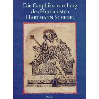 Die Graphik Sammlung des Humanisten Hartmann Schedel