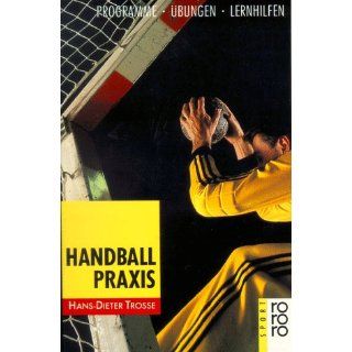Handball Praxis. Programme, Übungen, Lernhilfen. Hans