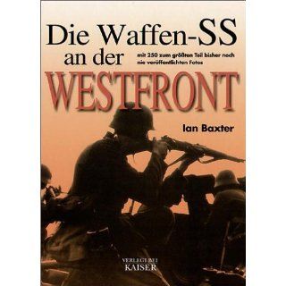 Die Waffen SS an der Westfront Mit 250 zum größten Teil bisher noch