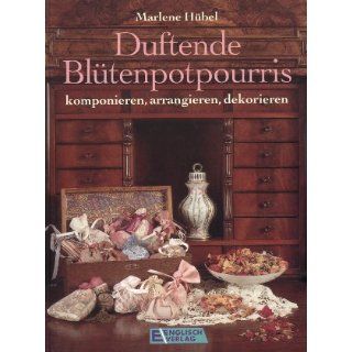 Duftende Blütenpotpourris Marlene Hübel Bücher