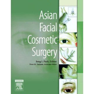 Asian Facial Cosmetic Surgery Jung I. Park, Dean M