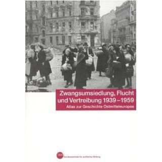 Zwangsumsiedlung, Flucht und Vertreibung 1939 1959. Atlas zur