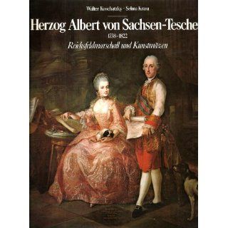 Herzog Albert von Sachsen Teschen 1738 1822. Reichsfeldmarschall und