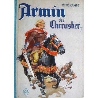 Armin der Cherusker, ein Leben für die Befreiung Germaniens