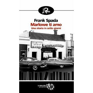 Marlowe ti amo (Biblioteca del mistero) eBook Frank Spada 