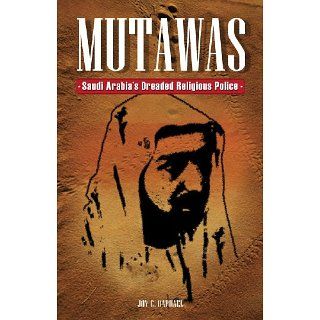 Mutawas Saudi Arabias Dreaded Religious Police eBook Joy C Raphael