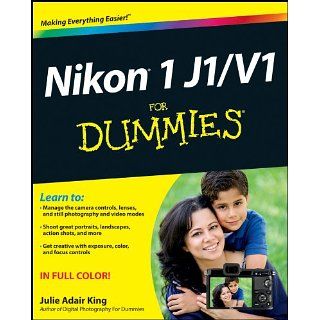 Nikon 1 J1/V1 For Dummies eBook Julie Adair King Kindle