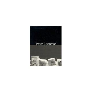 Peter Eisenman. Mystisches Nichts. Sein Werk Peter