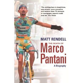 The Death of Marco Pantani A Biography eBook Matt Rendell 