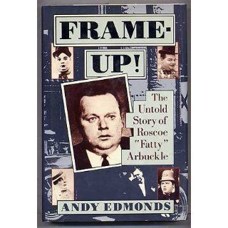 Frame Up The Untold Story of Roscoe Fatty Arbuckle 