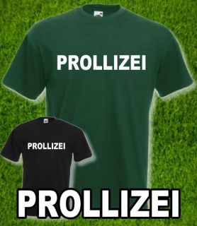 PROLLIZEI / POLIZEI Fun Shirt  S XXL  NEU  Lass den Prollo