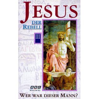 Jesus   Wer war dieser Mann?   Teil 3 Jesus, der Rebell [VHS] 