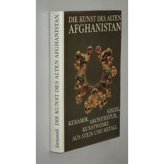 Die Kunst des alten Afghanistan. Architektur, Keramik, Siegel