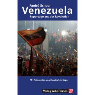 Venezuela Reportage aus der Revolution André Scheer