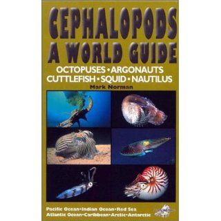 Cephalopods   A World Guide Octopuses. Argonauts. Cuttlefish. Squid