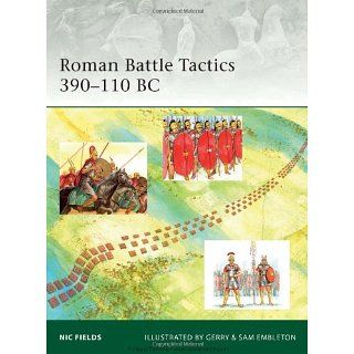 Roman Battle Tactics 390 110 BC (Elite) Nic Fields, Gerry