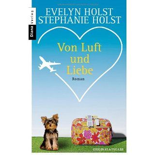 Von Luft und Liebe Evelyn Holst, Stephanie Holst Bücher