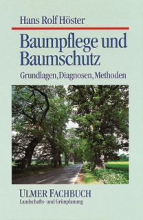 Baumpflege und Baumschutz. Ulmer Fachbuch, Landschaf 