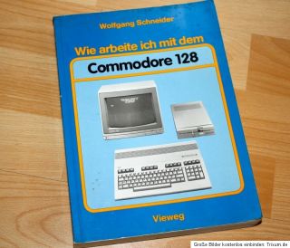 Commodore C64 / C128 Wie arbeite ich mit dem Commodore 128