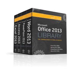 2013 Library Excel 2013 Bible, Access 2013 Bible, PowerPoint 2013