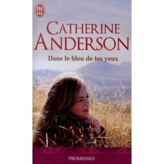 DANS LE BLEU DE TES YEUX   Achat / Vente livre Catherine Anderson pas