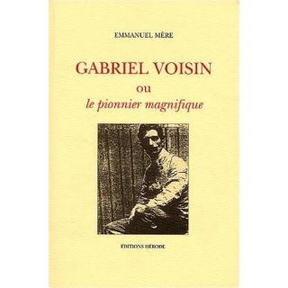 Gabriel Voisin ou le pionnier magnifique   Achat / Vente livre