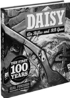Daisy Air Rifles and Bb Guns the First 100 Years