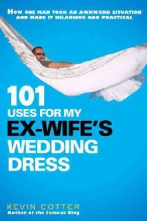 101 Uses for My Ex Wifes Wedding Dress (Paperback) Today $12.47