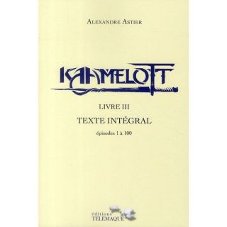 Kaamelott t.3 ; épisodes 1 à 100   Achat / Vente livre Alexandre